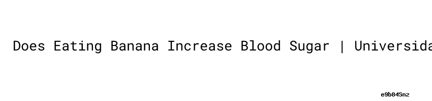 does-eating-banana-increase-blood-sugar-universidad-c-sar-vallejo